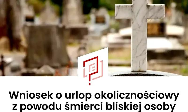 Śmierć teścia - Jakie dni wolne przysługują i jak uniknąć błędów przy zgłoszeniu?